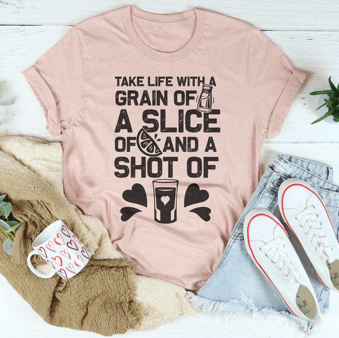 Take Life with A Grain of Salt A Slice of Lime and A Shot of Tequila Tee shopmerchmallow Take Life with A Grain of Salt A Slice of Lime and A Shot of Tequila Tee