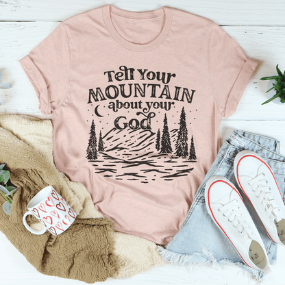 Tell Your Mountain About Your God Tee shopmerchmallow Tell Your Mountain About Your God Tee