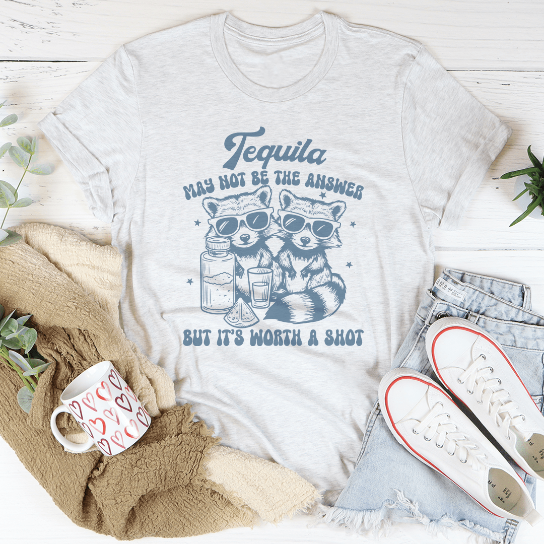 Tequila May Not Be The Answer But It's Worth A Shot Tee shopmerchmallow Tequila May Not Be The Answer But It's Worth A Shot Tee