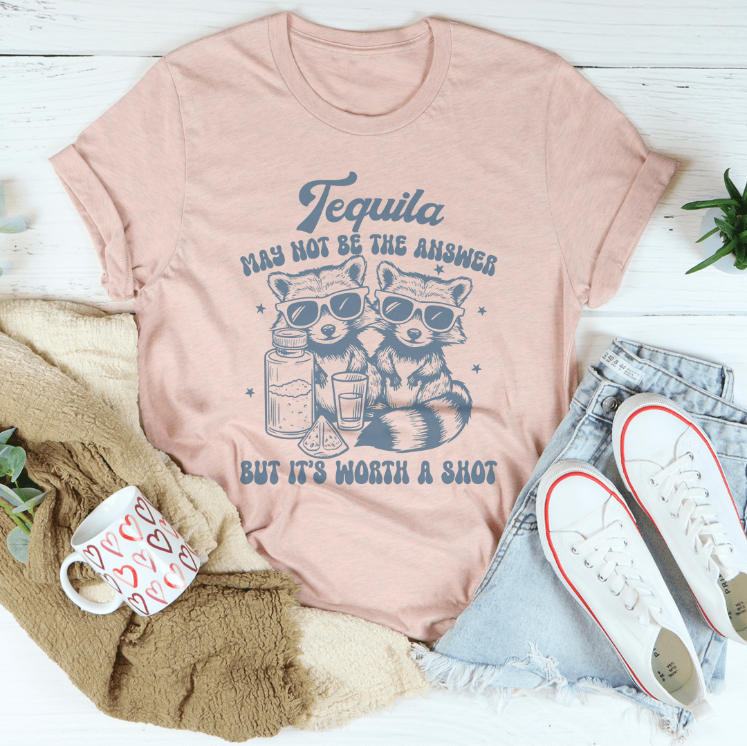 Tequila May Not Be The Answer But It's Worth A Shot Tee shopmerchmallow Tequila May Not Be The Answer But It's Worth A Shot Tee