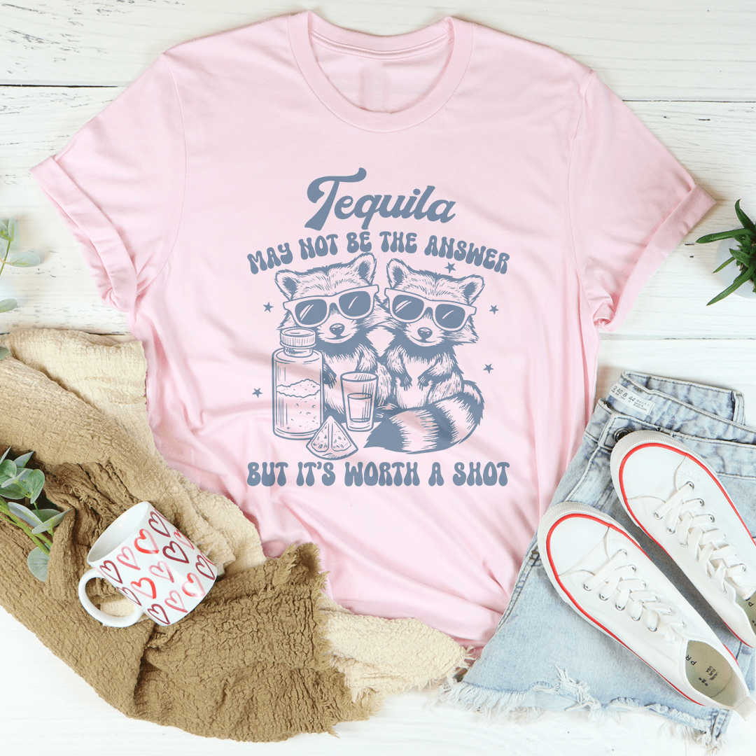 Tequila May Not Be The Answer But It's Worth A Shot Tee shopmerchmallow Tequila May Not Be The Answer But It's Worth A Shot Tee