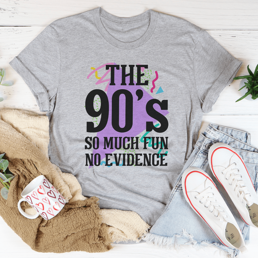 The 90's So Much Fun No Evidence Tee