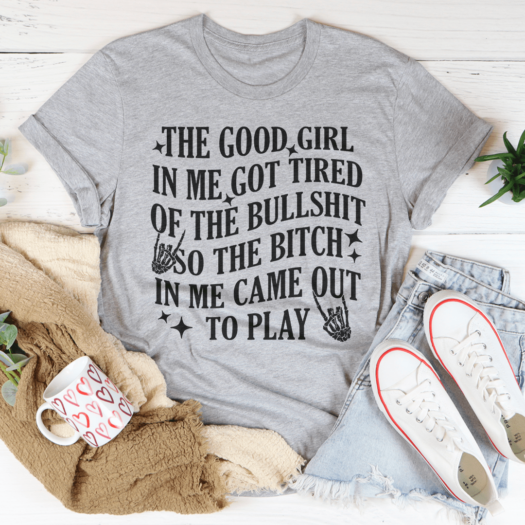 The B-tch In Me Came Out To Play Tee