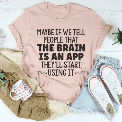 The Brain Is An App Tee shopmerchmallow The Brain Is An App Tee