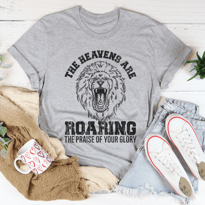 The Heavens Are Roaring The Praise Of Your Glory Tee shopmerchmallow The Heavens Are Roaring The Praise Of Your Glory Tee