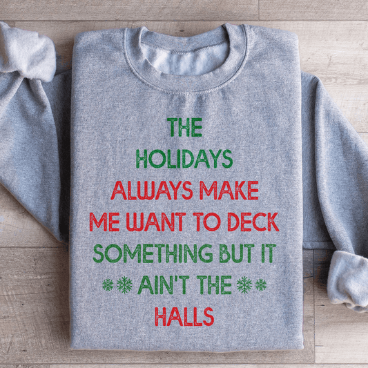 The Holidays Always Make Me Want To Deck Something shopmerchmallow The Holidays Always Make Me Want To Deck Something
