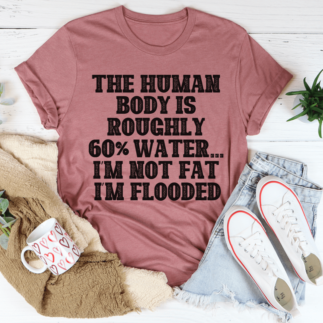 The Human Body Is Roughly 60% Water Tee shopmerchmallow The Human Body Is Roughly 60% Water Tee
