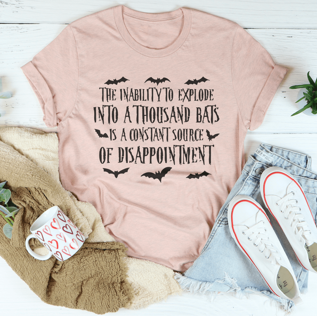 The Inability To Explode Into A Thousand Bats Is A Constant Source Of Disappointment Tee shopmerchmallow The Inability To Explode Into A Thousand Bats Is A Constant Source Of Disappointment Tee