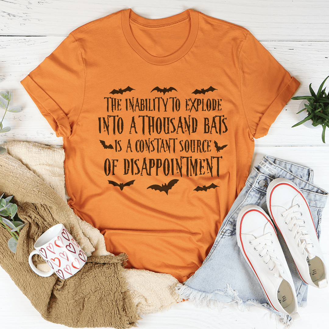 The Inability To Explode Into A Thousand Bats Is A Constant Source Of Disappointment Tee shopmerchmallow The Inability To Explode Into A Thousand Bats Is A Constant Source Of Disappointment Tee