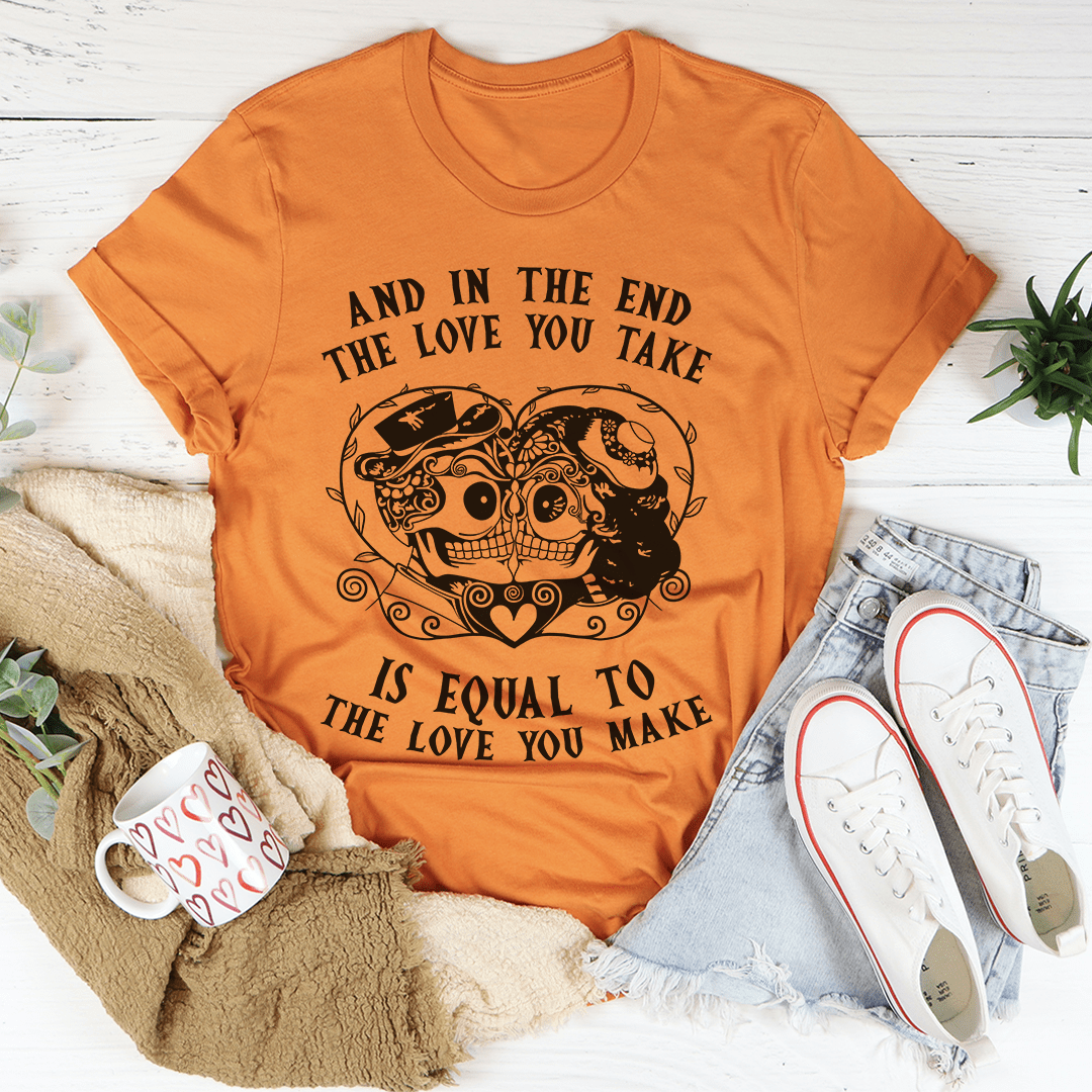 The Love You Take Is Equal To The Love You Make Tee shopmerchmallow The Love You Take Is Equal To The Love You Make Tee