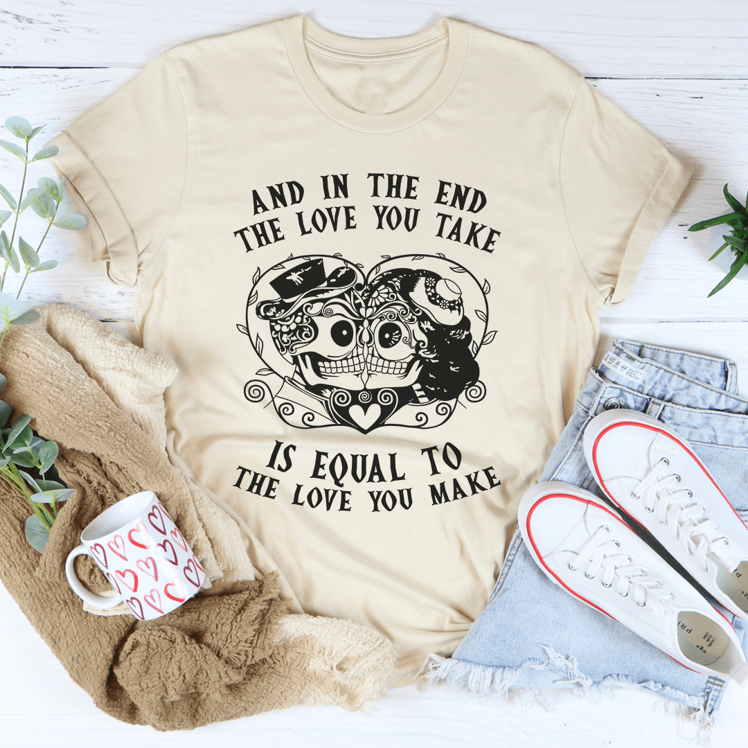 The Love You Take Is Equal To The Love You Make Tee shopmerchmallow The Love You Take Is Equal To The Love You Make Tee