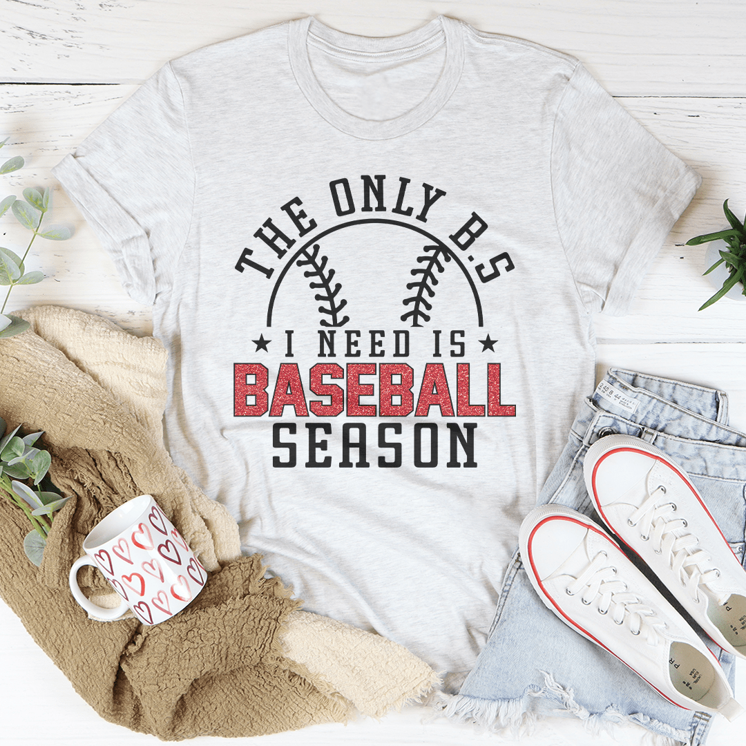 The Only B.S I Need Is Baseball Season Tee shopmerchmallow The Only B.S I Need Is Baseball Season Tee