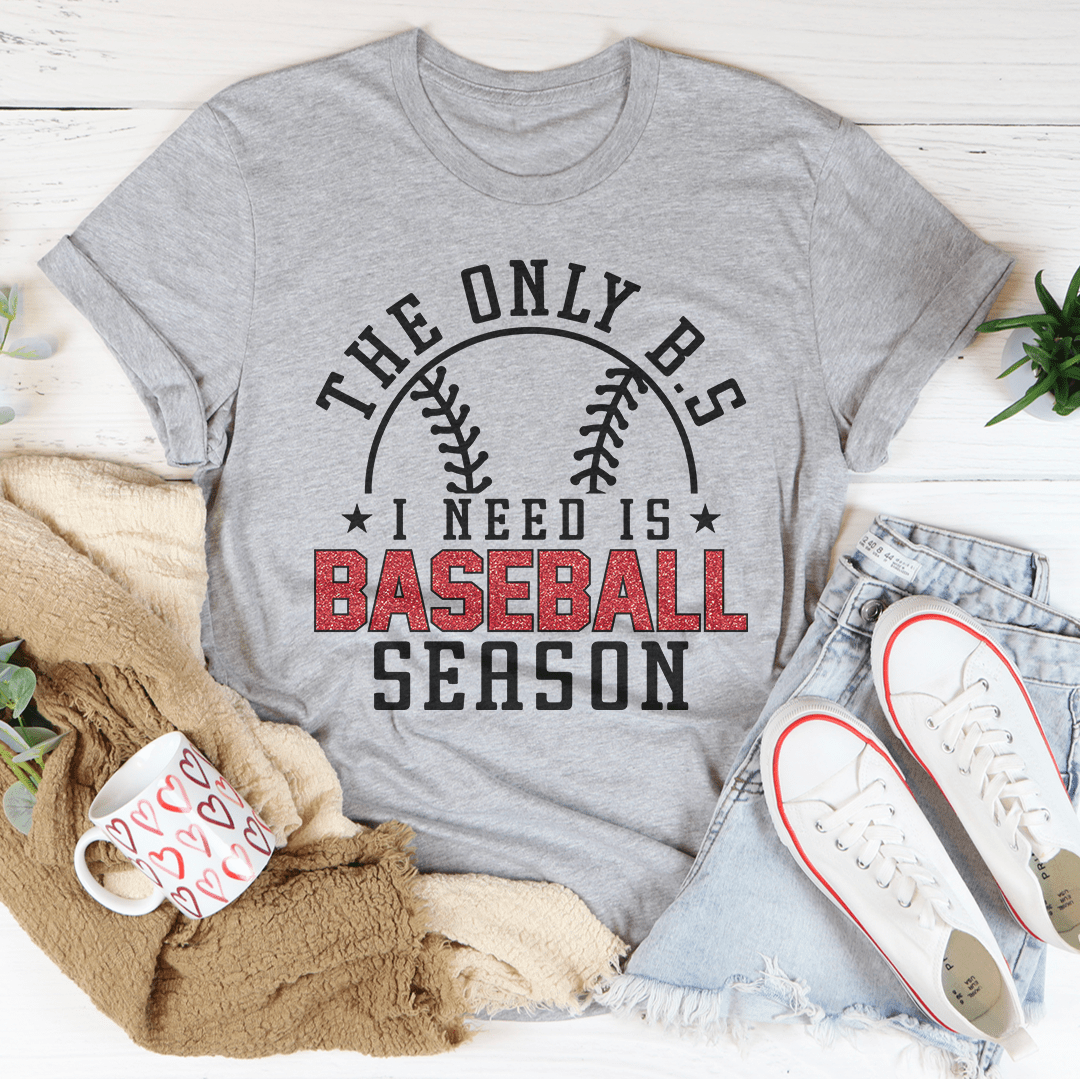The Only B.S I Need Is Baseball Season Tee shopmerchmallow The Only B.S I Need Is Baseball Season Tee