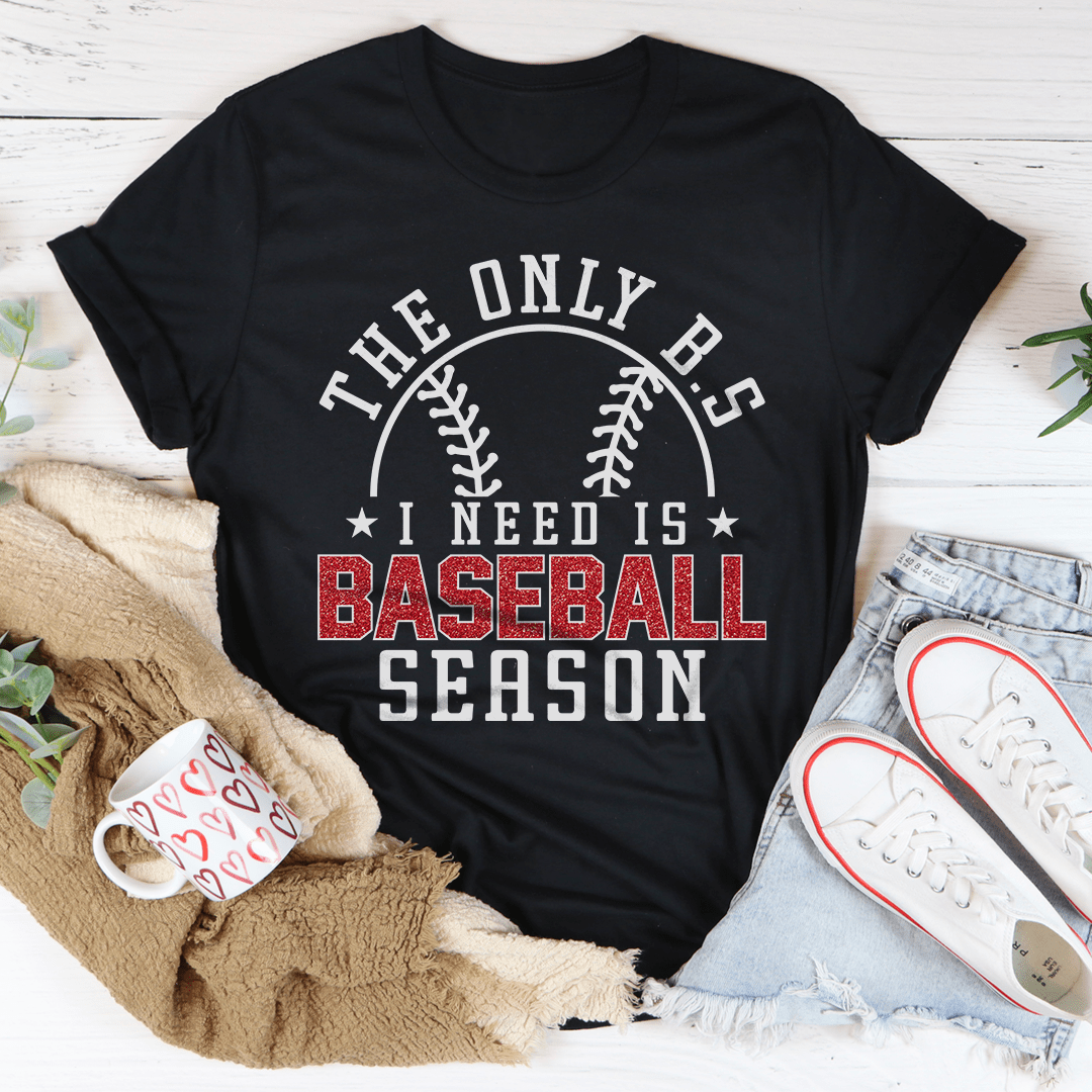 The Only B.S I Need Is Baseball Season Tee shopmerchmallow The Only B.S I Need Is Baseball Season Tee