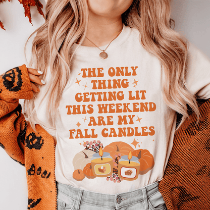The Only Thing Getting Lit This Weekend Are My Fall Candles Tee shopmerchmallow The Only Thing Getting Lit This Weekend Are My Fall Candles Tee