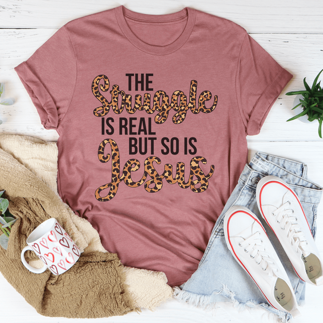 The Struggle Is Real But So Is Jesus Tee shopmerchmallow The Struggle Is Real But So Is Jesus Tee