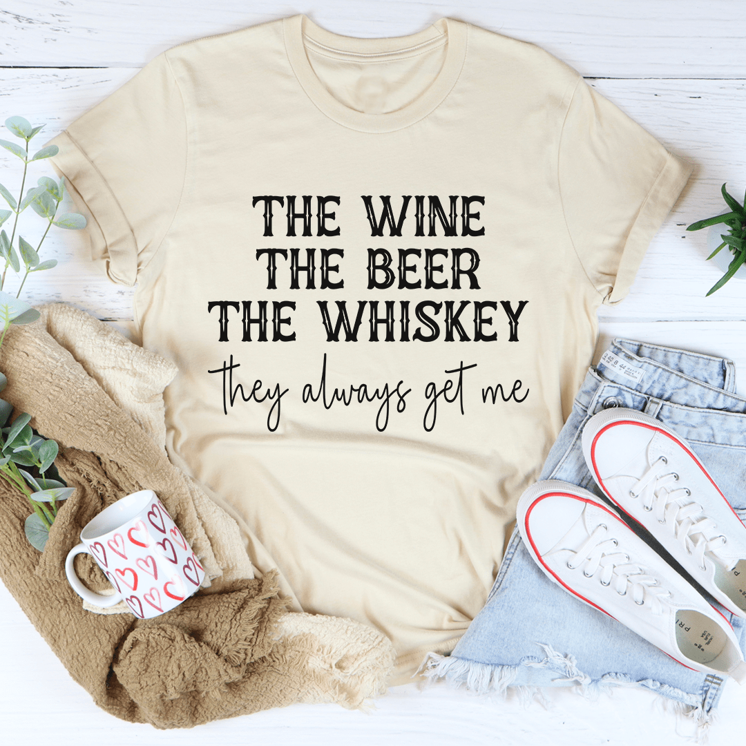 The Wine The Beer The Whiskey They Always Get Me Tee shopmerchmallow The Wine The Beer The Whiskey They Always Get Me Tee