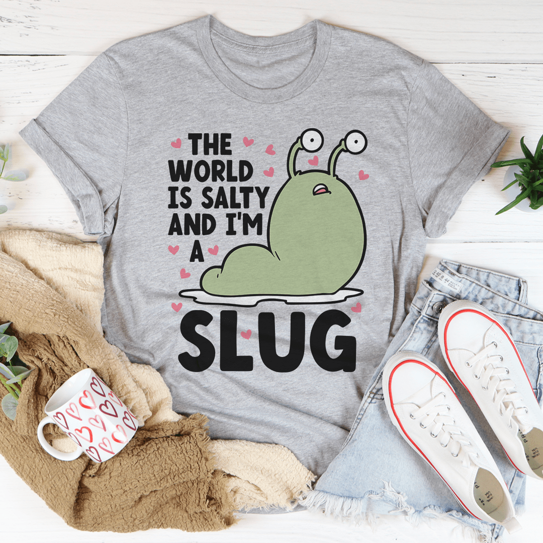 The World Is Salty And I'm A Slug Tee shopmerchmallow The World Is Salty And I'm A Slug Tee