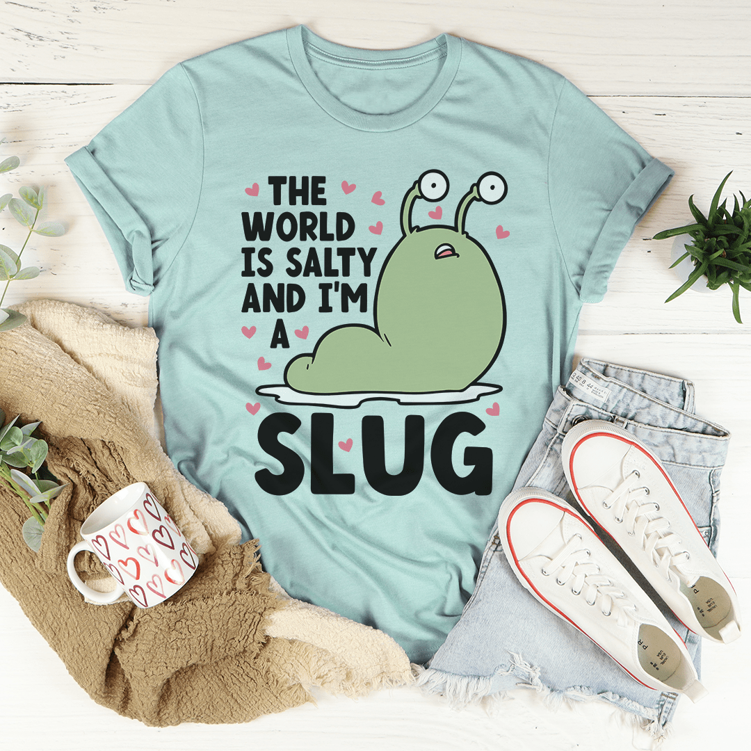The World Is Salty And I'm A Slug Tee shopmerchmallow The World Is Salty And I'm A Slug Tee