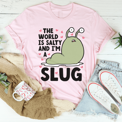 The World Is Salty And I'm A Slug Tee shopmerchmallow The World Is Salty And I'm A Slug Tee