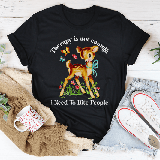 Therapy Is Not Enough I Need To Bite People Tee shopmerchmallow Therapy Is Not Enough I Need To Bite People Tee
