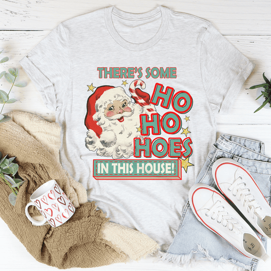 There's Some Ho Ho Hoes In This House Tee shopmerchmallow There's Some Ho Ho Hoes In This House Tee
