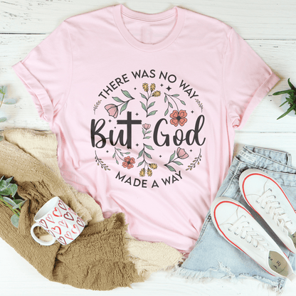 There Was No Way But God Made A Way Tee