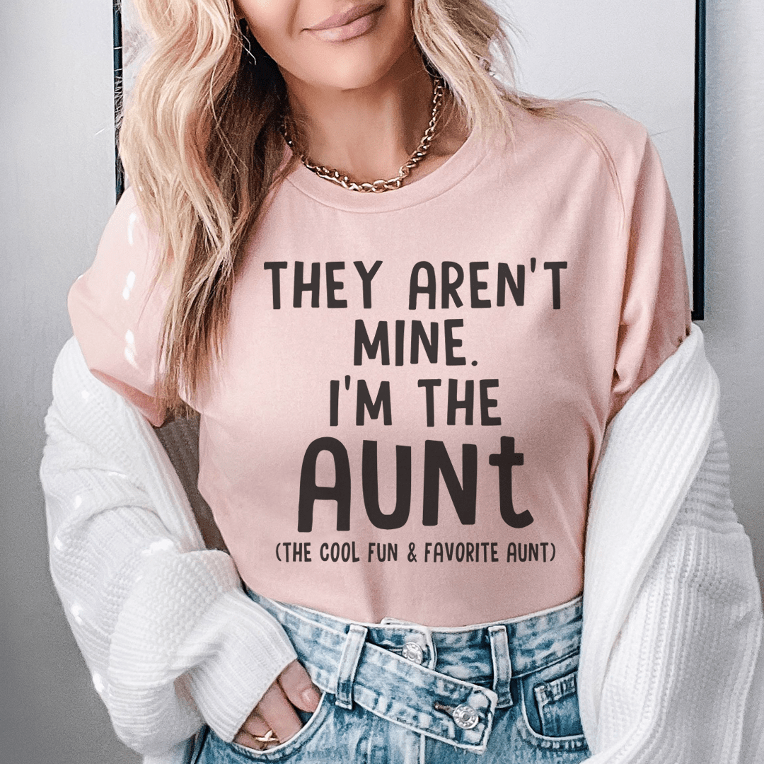 They Aren't Mine I'm The Aunt Tee shopmerchmallow They Aren't Mine I'm The Aunt Tee