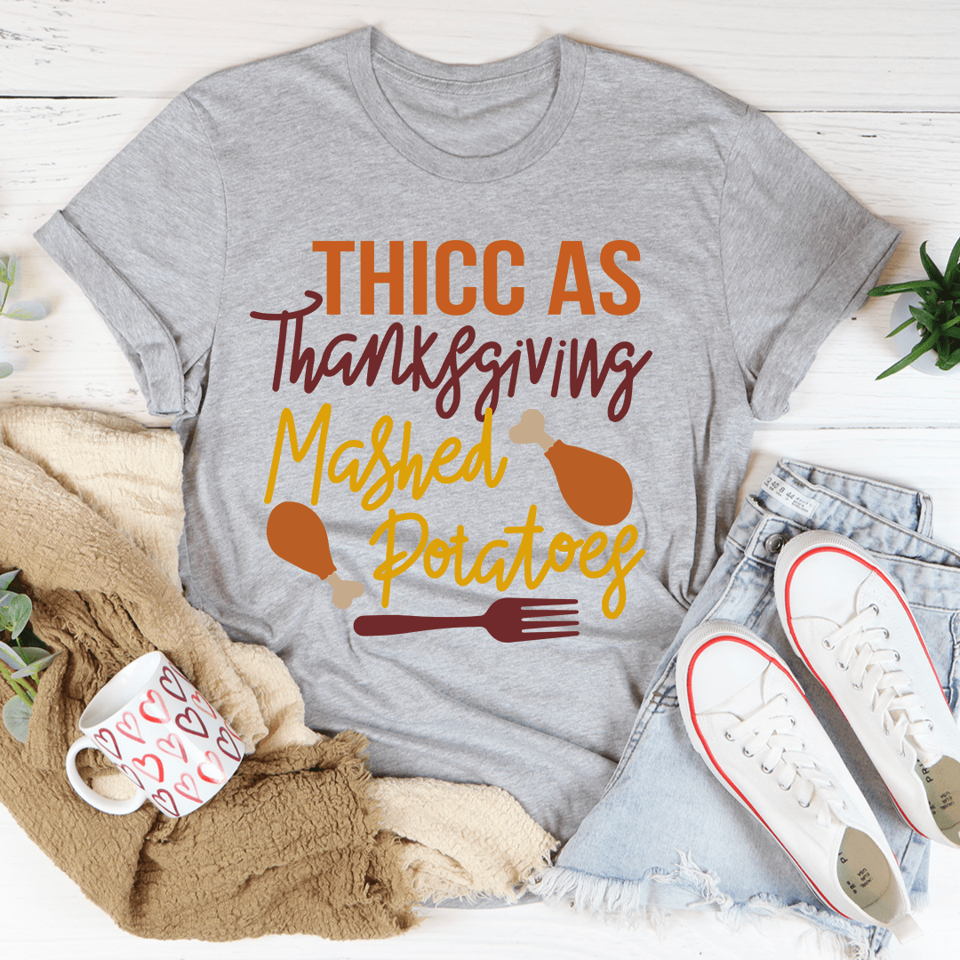 Thicc As Thanksgiving Mashed Potatoes Tee shopmerchmallow Thicc As Thanksgiving Mashed Potatoes Tee