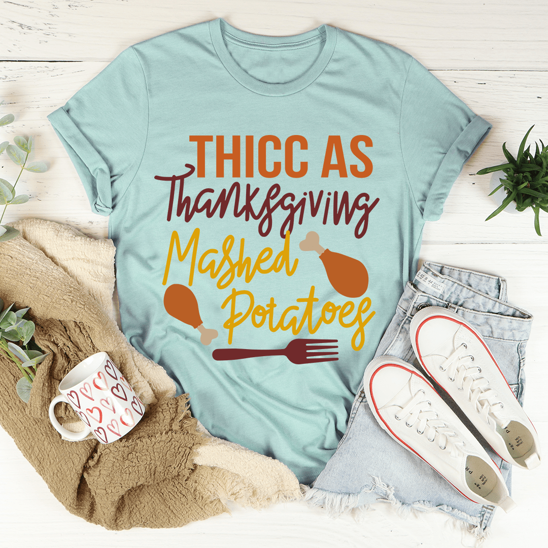 Thicc As Thanksgiving Mashed Potatoes Tee shopmerchmallow Thicc As Thanksgiving Mashed Potatoes Tee