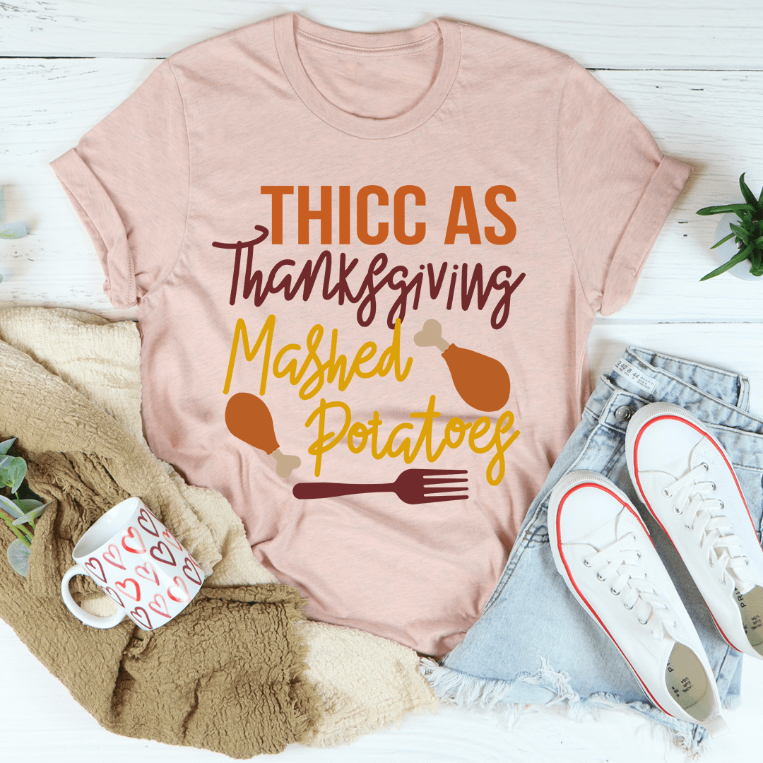 Thicc As Thanksgiving Mashed Potatoes Tee shopmerchmallow Thicc As Thanksgiving Mashed Potatoes Tee