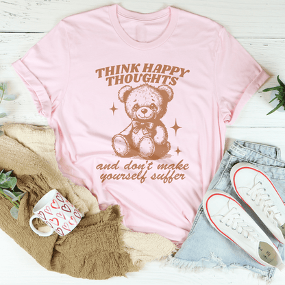 Think Happy Thoughts And Don't Make Yourself Suffer Tee shopmerchmallow Think Happy Thoughts And Don't Make Yourself Suffer Tee