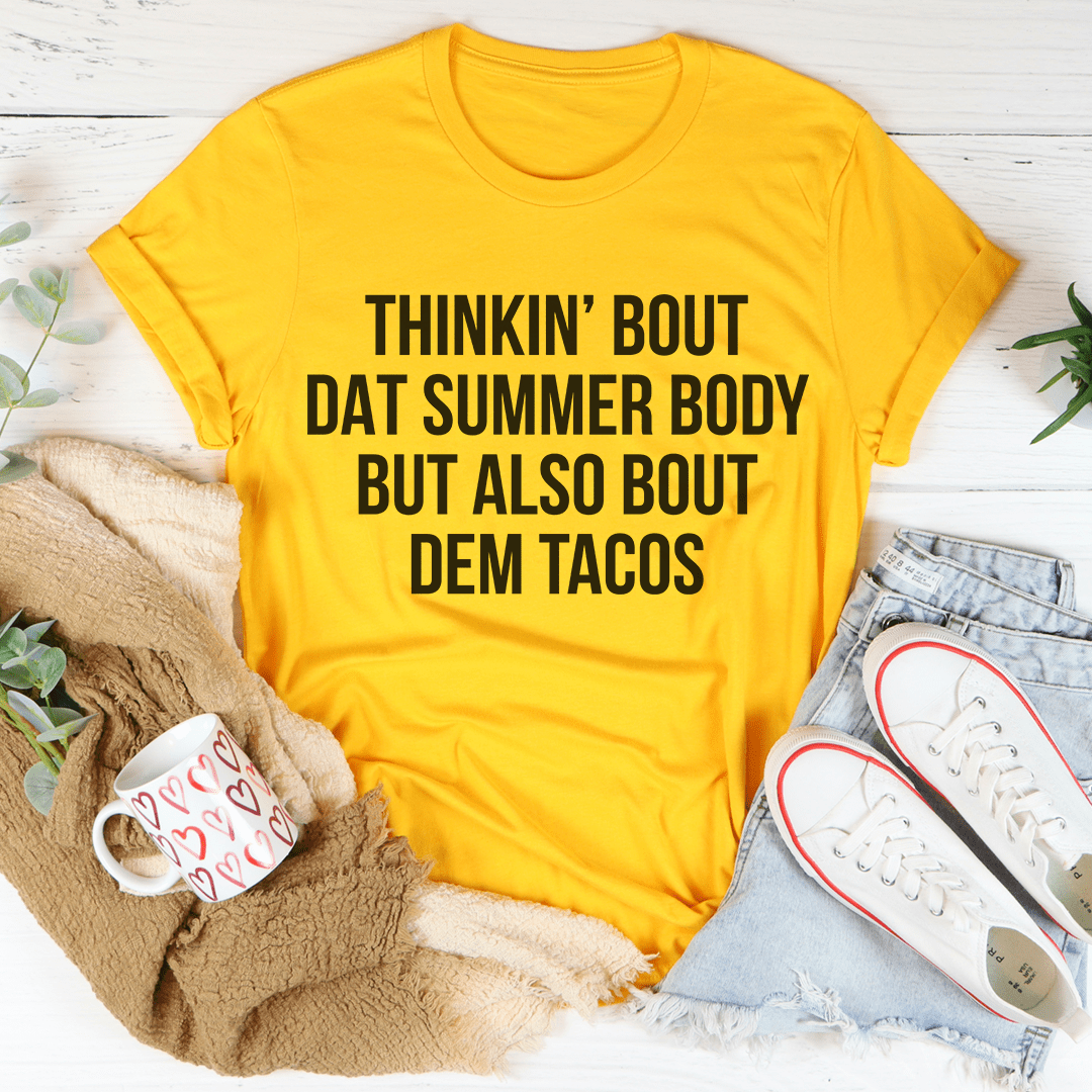 Thinkin' Bout Dat Summer Body But Also Bout Dem Tacos Tee shopmerchmallow Thinkin' Bout Dat Summer Body But Also Bout Dem Tacos Tee