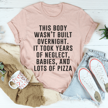 This Body Wasn't Built Overnight Tee