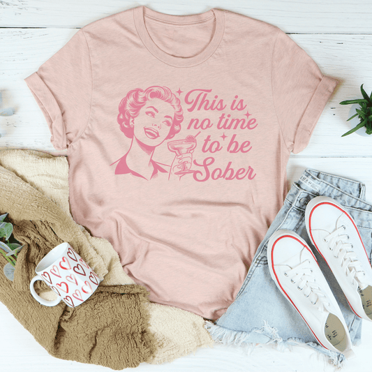 This Is No Time To Be Sober Tee shopmerchmallow This Is No Time To Be Sober Tee
