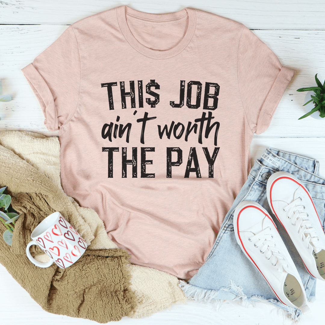 This Job Ain't Worth The Pay Tee shopmerchmallow This Job Ain't Worth The Pay Tee