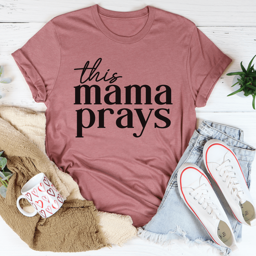 This Mama Prays Tee shopmerchmallow This Mama Prays Tee