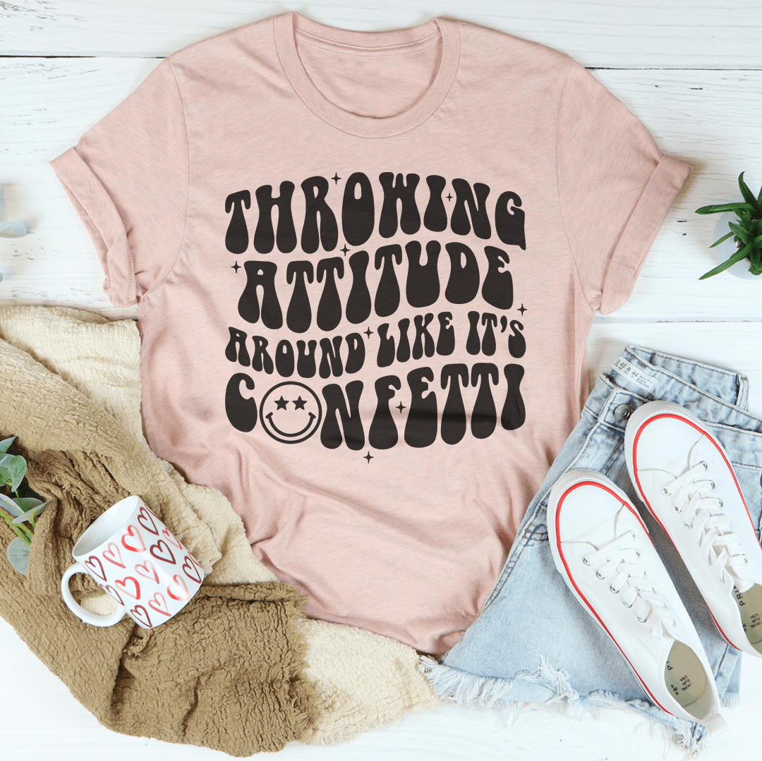 Throwing Attitude Around Like It's Confetti Tee shopmerchmallow Throwing Attitude Around Like It's Confetti Tee
