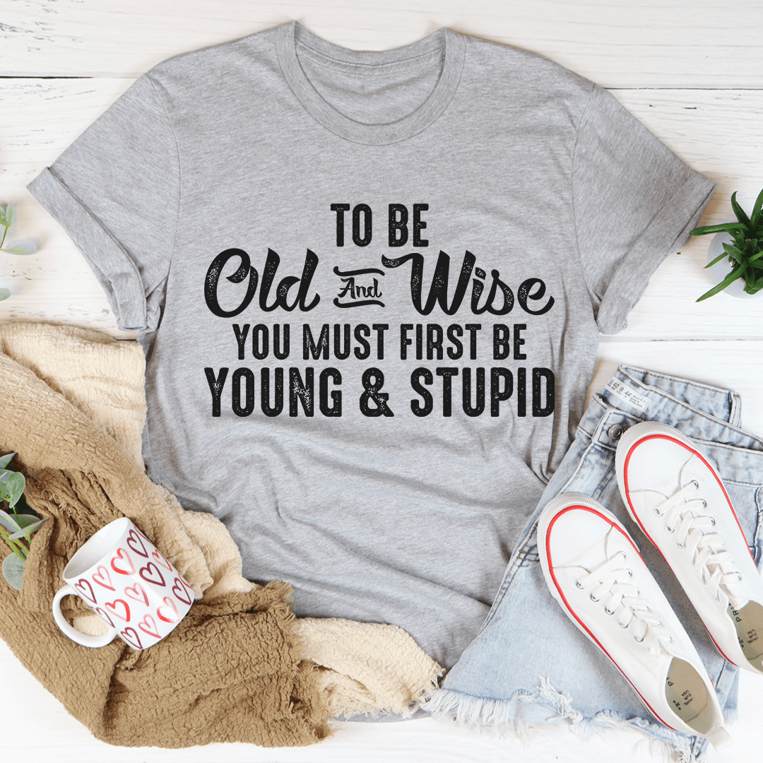 To Be Old & Wise Tee shopmerchmallow To Be Old & Wise Tee