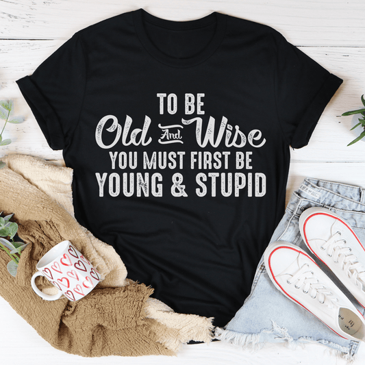 To Be Old & Wise Tee shopmerchmallow To Be Old & Wise Tee