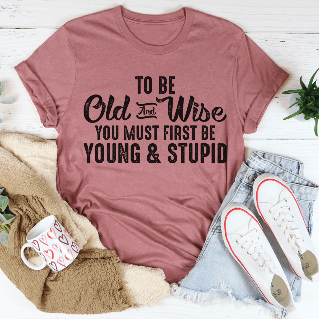 To Be Old & Wise Tee shopmerchmallow To Be Old & Wise Tee