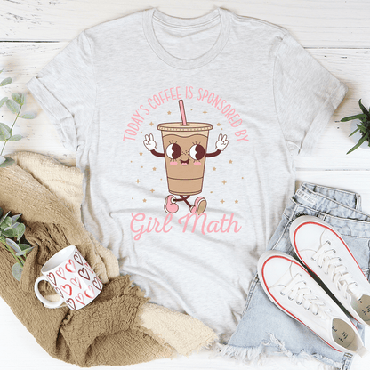 Today's Coffee Is Sponsored By Girl Math Tee shopmerchmallow Today's Coffee Is Sponsored By Girl Math Tee