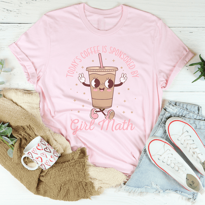 Today's Coffee Is Sponsored By Girl Math Tee shopmerchmallow Today's Coffee Is Sponsored By Girl Math Tee