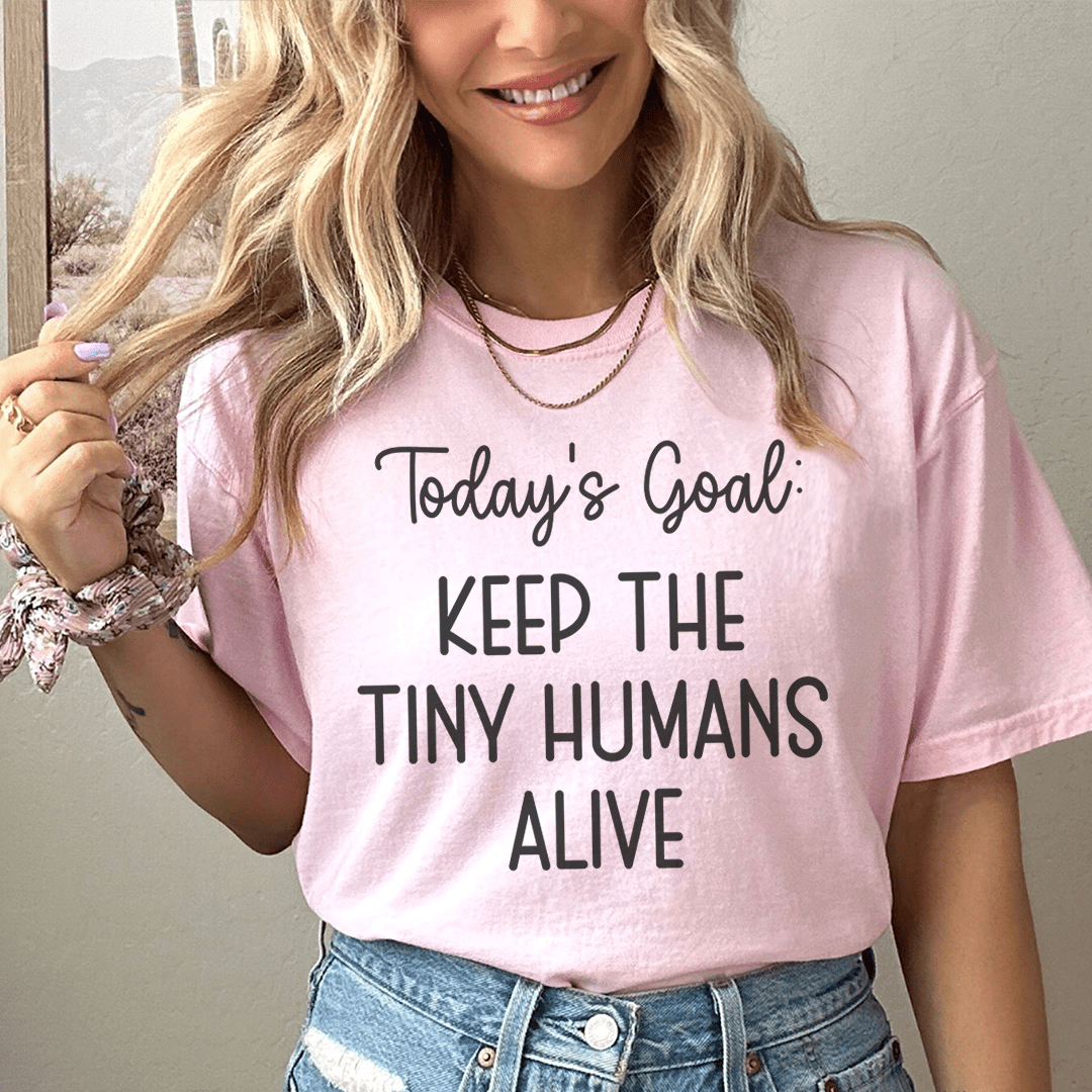 Today's Goal Keep The Tiny Humans Alive Tee shopmerchmallow Today's Goal Keep The Tiny Humans Alive Tee