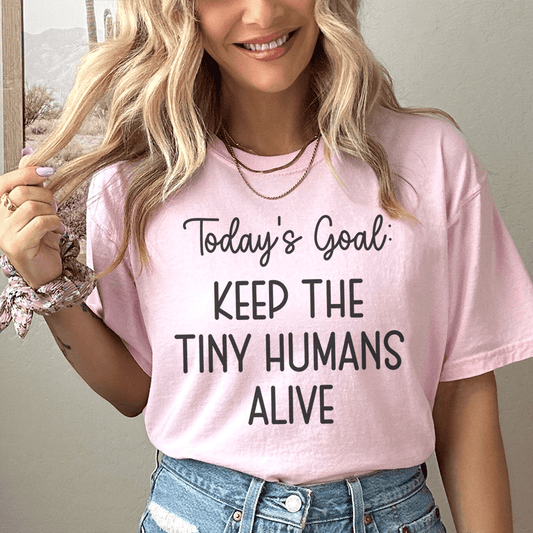 Today's Goal Keep The Tiny Humans Alive Tee shopmerchmallow Today's Goal Keep The Tiny Humans Alive Tee