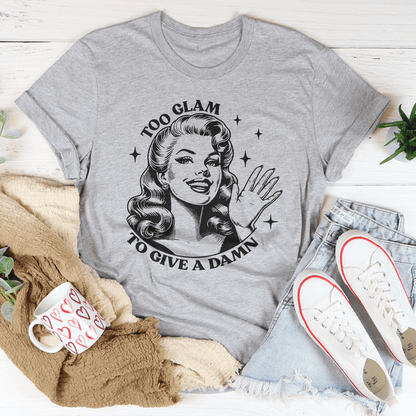 Too Glam To Give A Damn Tee shopmerchmallow Too Glam To Give A Damn Tee