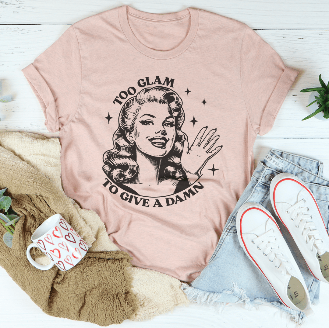 Too Glam To Give A Damn Tee shopmerchmallow Too Glam To Give A Damn Tee
