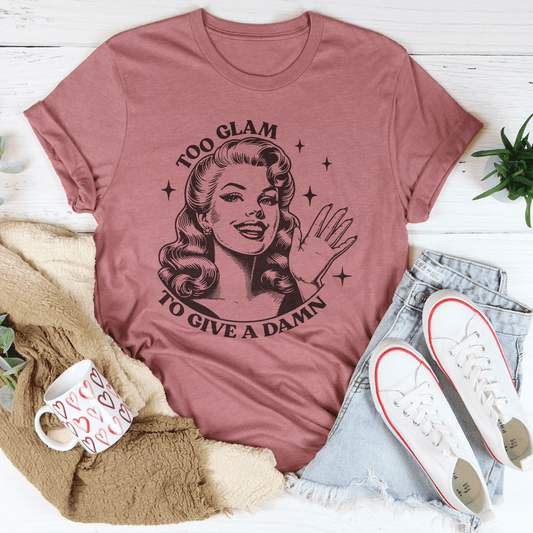 Too Glam To Give A Damn Tee shopmerchmallow Too Glam To Give A Damn Tee