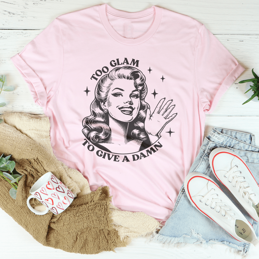 Too Glam To Give A Damn Tee shopmerchmallow Too Glam To Give A Damn Tee