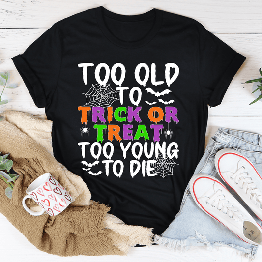 Too Old To Trick Or Treat Tee shopmerchmallow Too Old To Trick Or Treat Tee